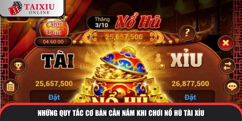 Những quy tắc cơ bản cần nắm khi chơi nổ hũ tài xỉu