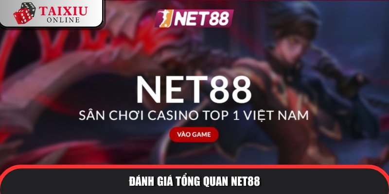 danh gia tong quan NET88 634 Nhà cái tài xỉu vạn người mê