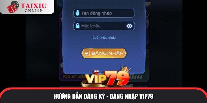 Hướng dẫn đăng ký/đăng nhập tài xỉu đổi thưởng VIP79