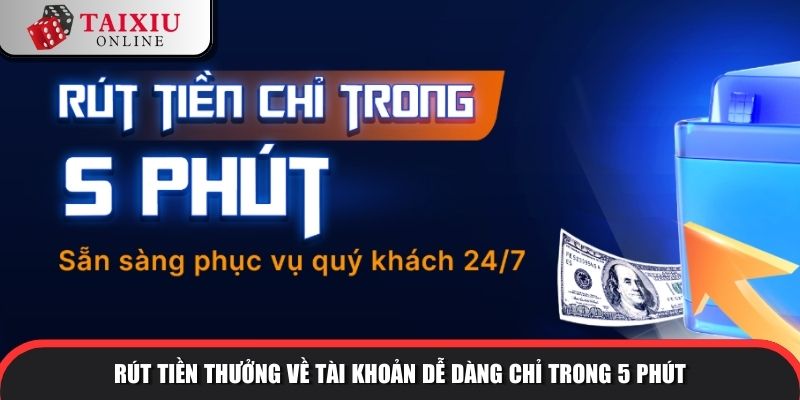Rút tiền thưởng về tài khoản dễ dàng chỉ trong 5 phút