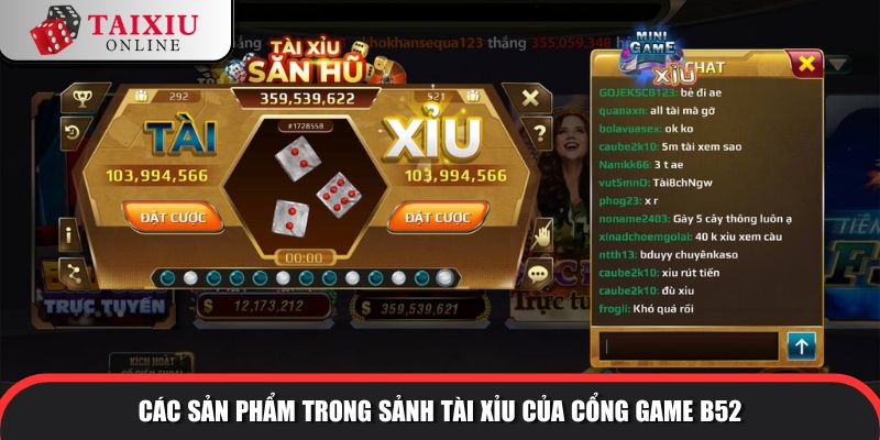 Các sản phẩm trong sảnh tài xỉu của cổng game B52